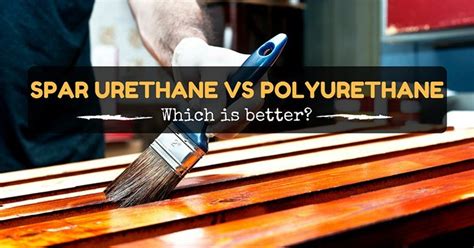 Spar Urethane Vs Polyurethane Differences