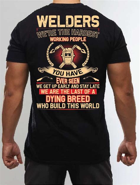 Welders We Are The Hardest Working People Shirts Welder Shirts