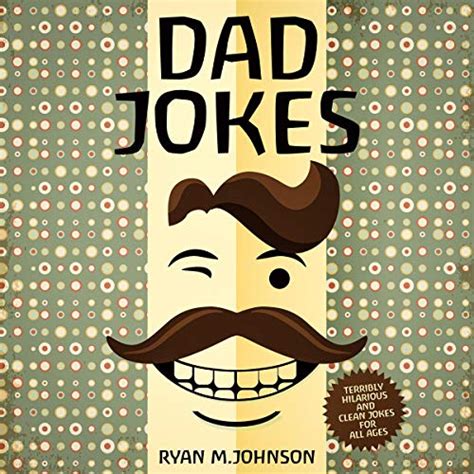 Amazon Com Dad Jokes Exceptionally Bad Dad Jokes Terribly Good Dad Jokes Audible Audio