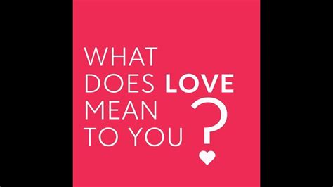 What Does Love Mean To You Chooseloveeveryday Youtube