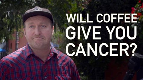 On top of that, there are serious doubts whether the warning is true in any meaningful sense. California Says Coffee Needs Cancer Warning Labels - YouTube
