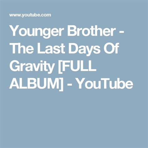 Younger Brother The Last Days Of Gravity Full Album Youtube