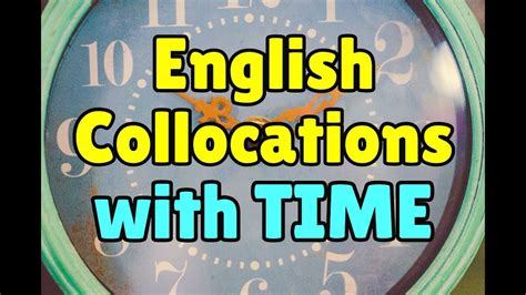 16 english collocations with time youtube