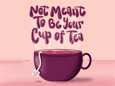 Not Meant To Be Your Cup Of Tea By Elia Hernandez On Dribbble