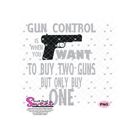 Gun Control When You Want To Buy Two But Only Buy One Transparent