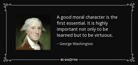 George washington the 1st president of the united states george washington john adams the 2nd president of the united states. George Washington quote: A good moral character is the ...