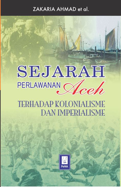SEJARAH PERLAWANAN ACEH TERHADAP KOLONIALISME DAN IMPERIALISME | Toko