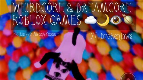 weirdcore & dreamcore roblox games ☁️🌙👁🪐🍄🧚🏼‍♀️🌈 - YouTube