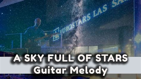 A Sky Full Of Stars Guitar Melody Coldplay Guitar Melodies Eddie