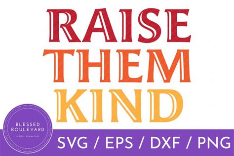 Raise Them Kind Svg File Kindness Quote Cut File Design 1162589