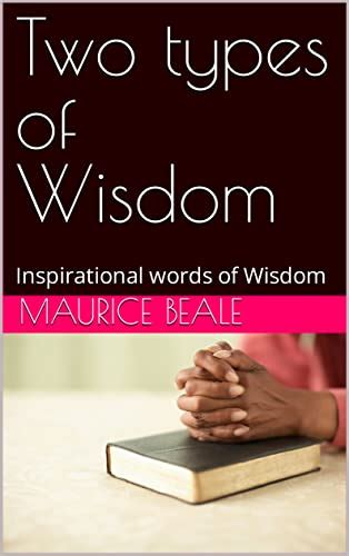 Two Types Of Wisdom Inspirational Words Of Wisdom By Maurice Beale