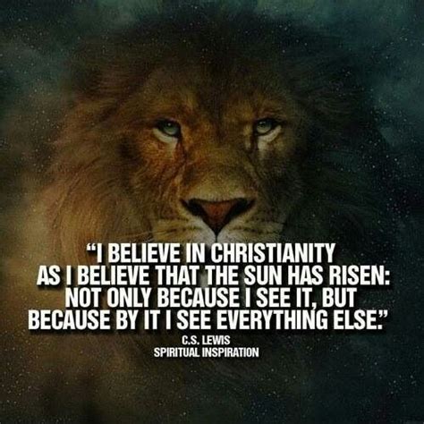 I Believe In Christianity As I Believe That The Sun Has Risen Not