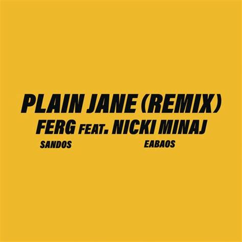 Plain Jane Remix Feat Nicki Minaj Lyrics Aap Ferg Pandora
