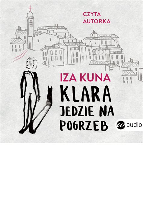 Kim Była Klara Dla Cześnika - Klara jedzie na pogrzeb - Iza Kuna - najnowsza książka.