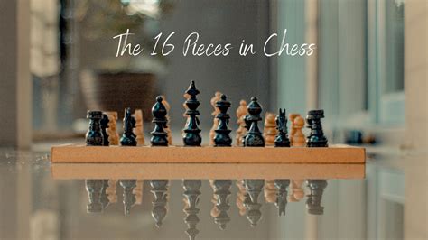 The 16 Pieces In Chess Names Moves And Values Chess Klub