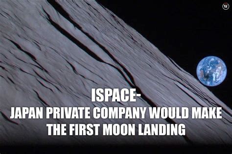 Ispace Japan Private Company Would Make The First Moon Landing By Cio Women Magazine Apr