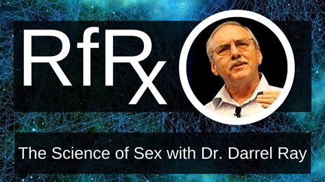 Rfrx The Science Of Sex With Dr Darrel Ray Youtube