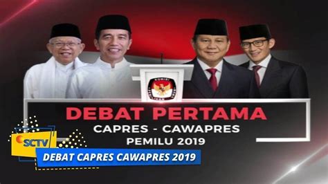 debat pertama capres dan cawapres pemilu 2019 sctv vidio