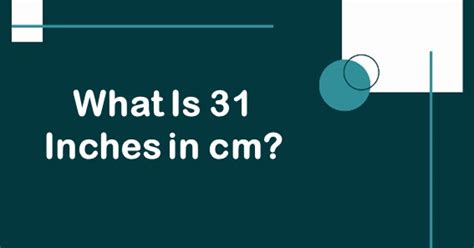 What Is 31 Inches In Cm Convert 31 In To Cm Centimeters