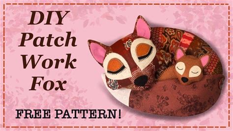 Diy Patchwork Fox Free Pattern Full Step By Step Tutorial With