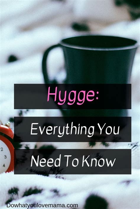 Hygge Explained What You Need To Know Do What You Love Mama Hygge