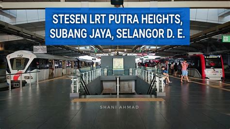 Monorail and lrts rapid kl myrapid your public transport portal. Stesen LRT Putra Heights | Laluan Kelana Jaya & Sri ...