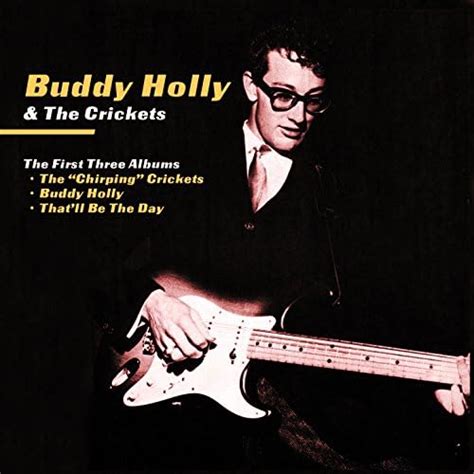 The First Three Albums The Chirping Crickets Buddy Holly Thatll Be The Day De Buddy Holly