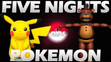 Five Nights Of Pokemon Five Nights At Freddys Fnaf Dev Youtube