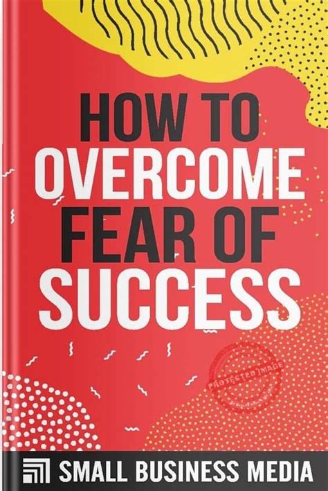 How To Overcome Fear Of Success Achievemephobia