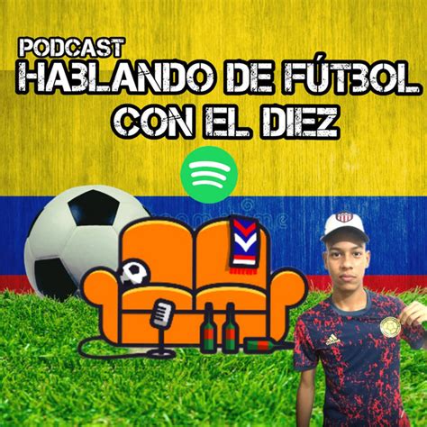 Hablando Con El Diez Podcast On Spotify