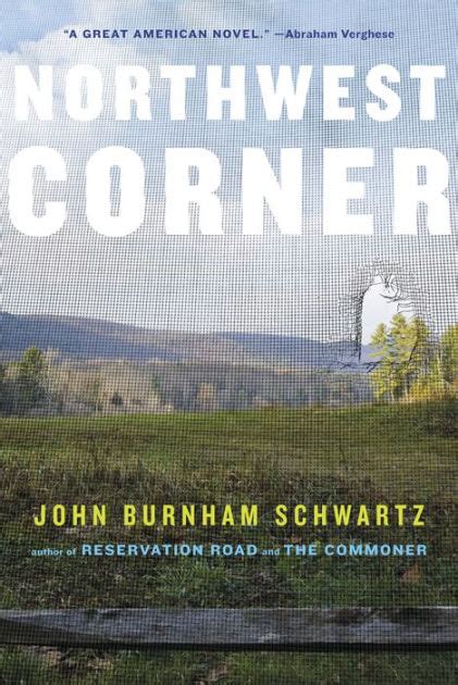 Northwest Corner A Novel By John Burnham Schwartz Paperback Barnes