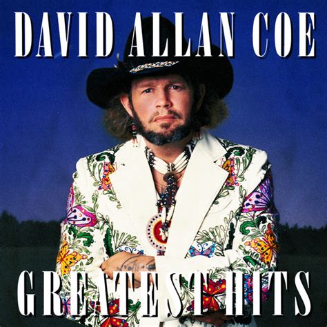 Greatest Hits By David Allan Coe On Spotify