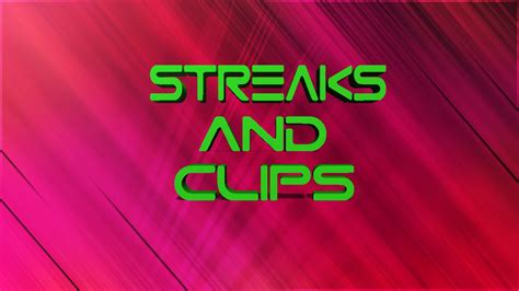 Streaks And Clips Youtube