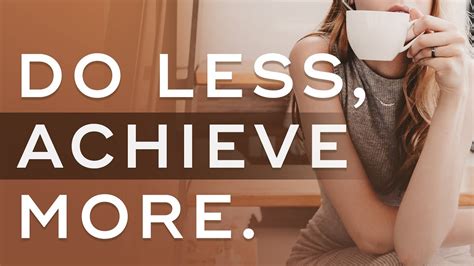 Unlock the Power of Less and Achieve More Than You Ever Imagined - The