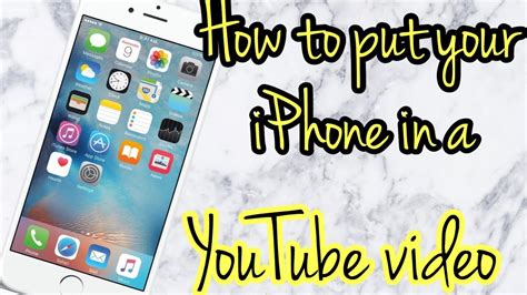 How To Put Your Iphone In A Youtube Video Youtube