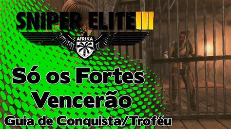 Sniper Elite 3 Só Os Fortes Vencerão Guia De Conquista Troféu