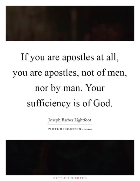 If You Are Apostles At All You Are Apostles Not Of Men Nor By