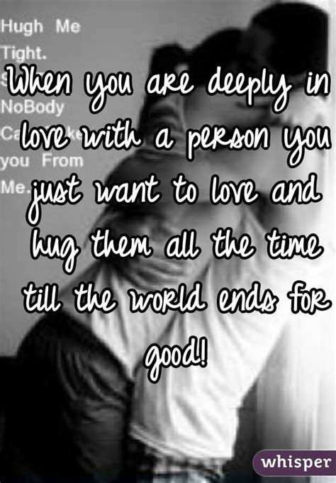 They felt the loss deeply. When you are deeply in love with a person you just want to ...