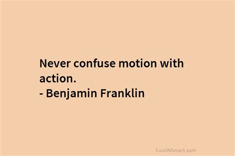 Benjamin Franklin Quote Never Confuse Motion With Action Benjamin