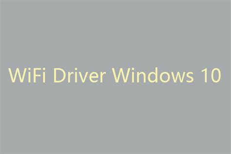 Wifi Driver Windows 10 Download Update Fix Driver Issue Minitool