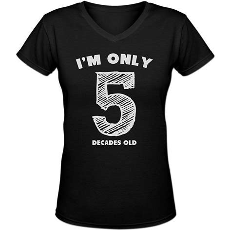 womens im only 5 decades old funny 50th birthday t idea novelty v neck tee by rockshirts l
