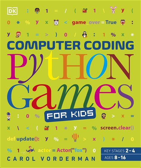 Computer Coding Python Games For Kids By Carol Vorderman Penguin