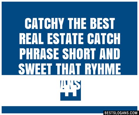Catchy The Best Real Estate Catch Phrase Short And Sweet That