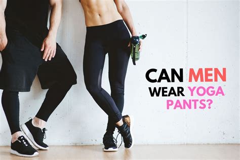 Can Men Wear Yoga Pants Postureinfohub