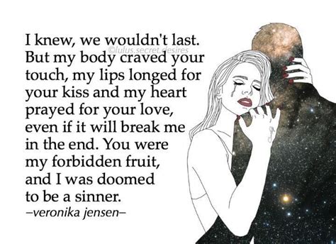 Somebody may have hit a sore spot in you. You were my forbidden fruit and I was doomed to be a ...