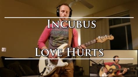 Incubus Love Hurts Guitar Cover Youtube