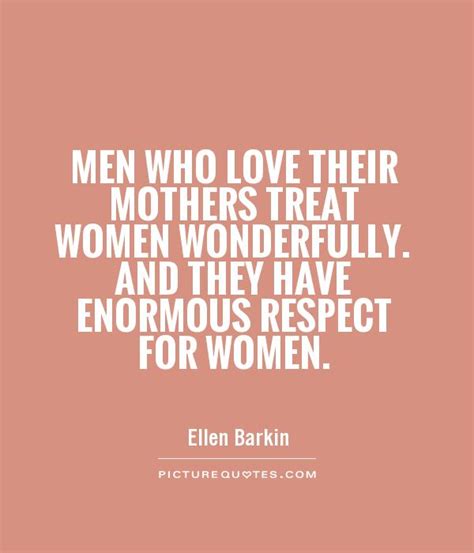 The love she most desires; Respect Mom Quotes. QuotesGram