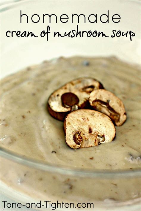 Not hard or time consuming to make and simply fabulous restaurant quality fare. Homemade Condensed Cream of Mushroom Soup Recipe | Tone and Tighten