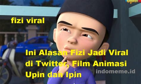 As such, the huge price gains could be short lived. Ini Alasan Fizi Jadi Viral di Twitter, Film Animasi Upin dan Ipin - Indonesia Meme
