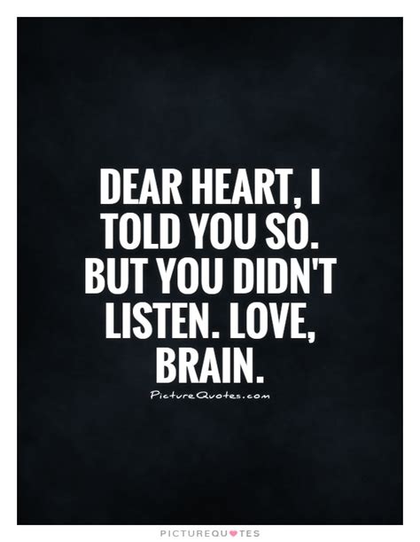 Dear Heart I Told You So But You Didnt Listen Love Brain Picture